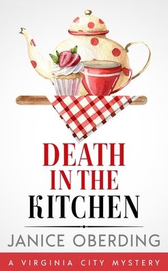 Death in the Kitchen: A Virginia City Mystery - A Virginia City Mystery - Janice Oberding - Books - Independently Published - 9798790577468 - January 10, 2022