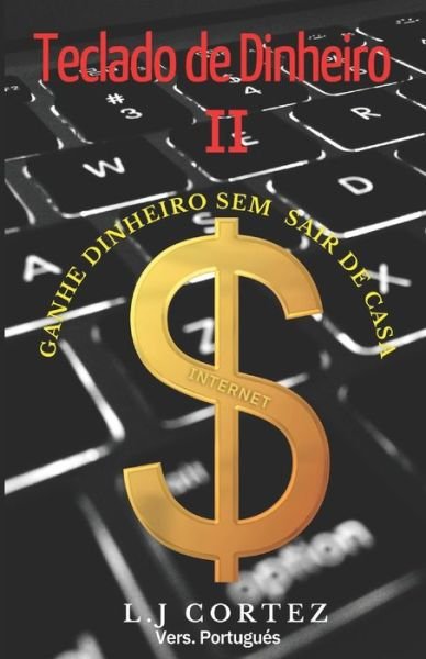 Cover for L J Cortez · Teclado de Dinheiro II: Plantando o Dinheiro (Pocketbok) (2022)