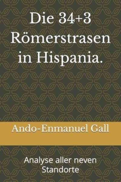 Cover for Ando-Enmanuel Gall · Die 34+3 Roemerstrasen in Hispania.: Analyse aller neven Standorte (Paperback Book) (2022)