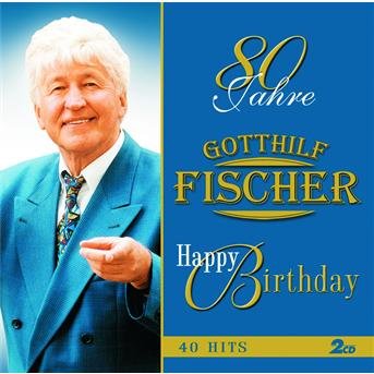 80 Jahre-happy Birthday - Gotthilf Fischer - Musik - KOCHUSA - 0602517534469 - 1. februar 2008