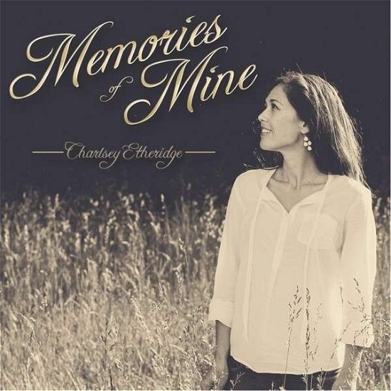 Memories of Mine - Charlsey Etheridge - Música - SELF RELEASE - 0643157427469 - 1 de setembro de 2013