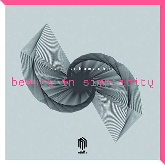 Beauty in Simplicity - Kai Schumacher - Musique - NEUE MEISTER - 0885470009469 - 1 septembre 2017