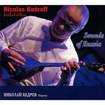 Sounds Of Russia - Nicolas Kedroff - Music - N.KEDROFF - 3254872992469 - October 25, 2019