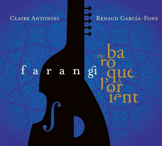 Cover for Renaud Garcia-fons and Claire Antonini · Farangi - Du Baroque A Orient (CD) (2023)