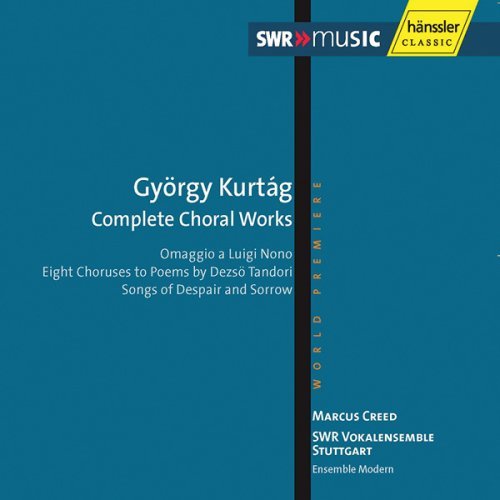 Complete Choral Works - Kurtag / Swr Vokalensemble Stuttgart / Creed - Muzyka - SWR - 4010276018469 - 9 stycznia 2007