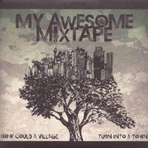 Cover for My Awesome Mixtape · How Could A Village Turn (CD) (2009)