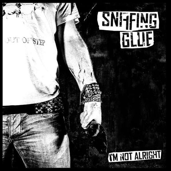 Cover for Sniffing Glue · I'm Not Alright (LP) (2017)