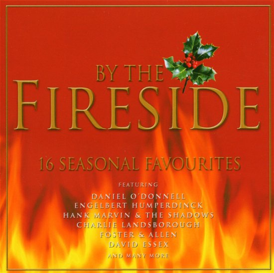 By the Fireside: 16 Seasonal Favourites / Various - By the Fireside: 16 Seasonal Favourites / Various - Musiikki - VOICES MUSIC & ENTERTAINMENT A/S - 5014797860469 - tiistai 11. tammikuuta 2005