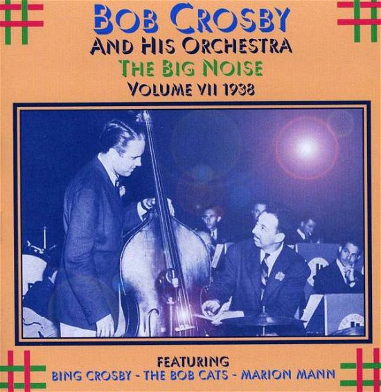 Big Noise Vol.7 1938 - Bob -Orchestra- Crosby - Musiikki - HALCYON - 5019317001469 - maanantai 2. lokakuuta 2006