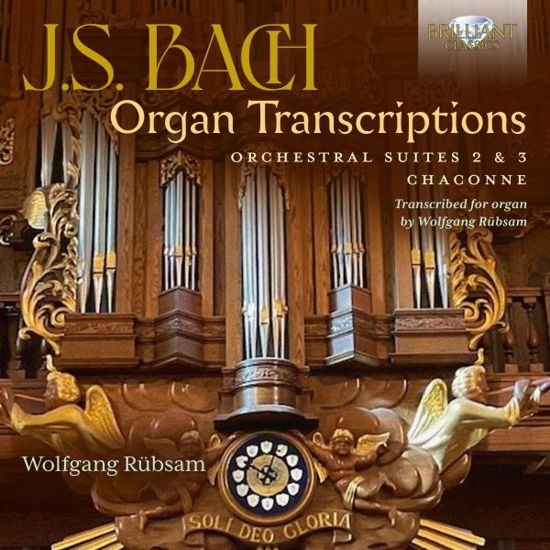 J.S. Bach: Organ Transcriptions. Orchestral Suites 2 & 3 / Chaconne / Transcribed For Organ By Wolfgang Rubsam - Wolfgang Rubsam - Musik - BRILLIANT CLASSICS - 5028421968469 - 10 november 2023