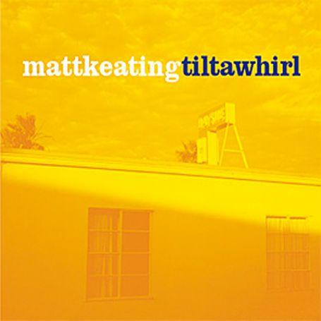 Cover for Matt Keating · Tilt-a-whirl (CD) (2001)