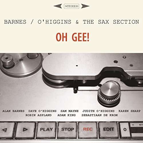 Cover for Barnes,alan / O'higgins,dave &amp; Sax Section · Oh Gee (CD) (2015)