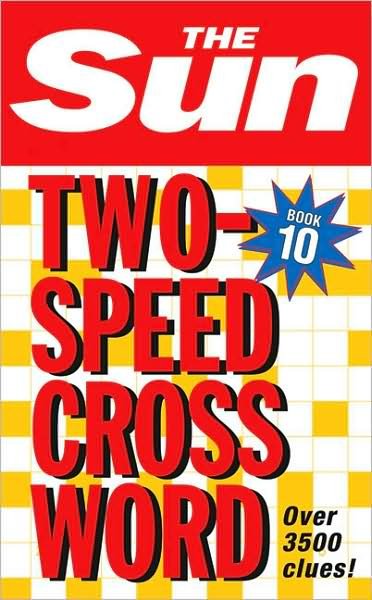 The Sun Two-Speed Crossword Book 10: 80 Two-in-One Cryptic and Coffee Time Crosswords - The Sun Puzzle Books - The Sun - Boeken - HarperCollins Publishers - 9780007264469 - 5 februari 2009