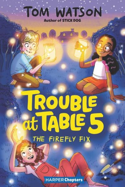 Trouble at Table 5 #3: The Firefly Fix - HarperChapters - Tom Watson - Książki - HarperCollins Publishers Inc - 9780062953469 - 18 sierpnia 2020