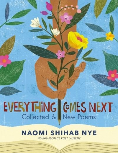 Everything Comes Next: Collected and New Poems - Naomi Shihab Nye - Bücher - HarperCollins Publishers Inc - 9780063013469 - 10. November 2022
