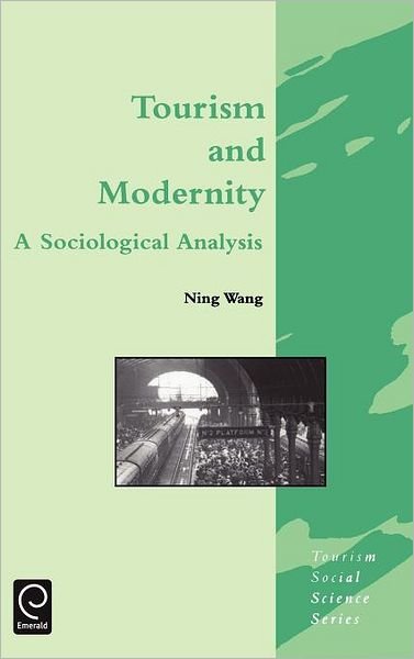 Cover for Ning Wang · Tourism and Modernity: A Sociological Analysis - Tourism Social Science Series (Hardcover Book) (2000)