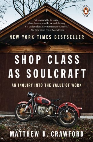 Cover for Matthew B. Crawford · Shop Class as Soulcraft: An Inquiry into the Value of Work (Paperback Bog) [Reprint edition] (2010)