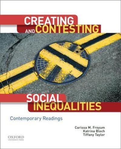 Cover for Carissa M. Froyum · Creating and Contesting Social Inequalities (Bog) (2016)