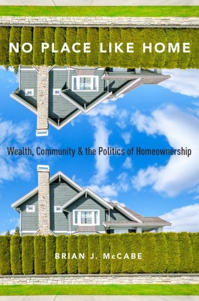 Cover for McCabe · No Place Like Home: Wealth, Community and the Politics of Homeownership (Pocketbok) (2016)