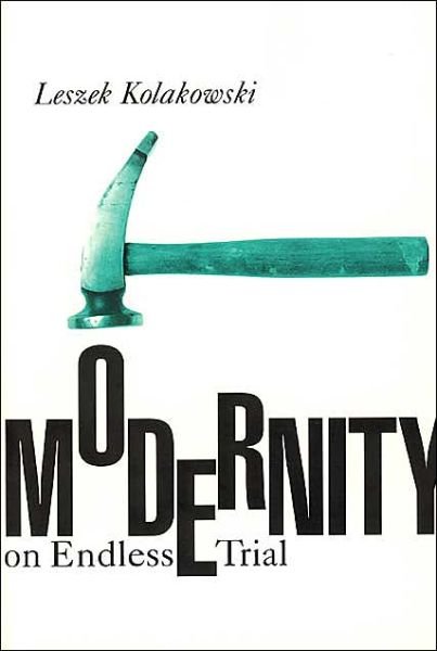 Cover for Leszek Kolakowski · Modernity on Endless Trial (Paperback Book) [New edition] (1997)