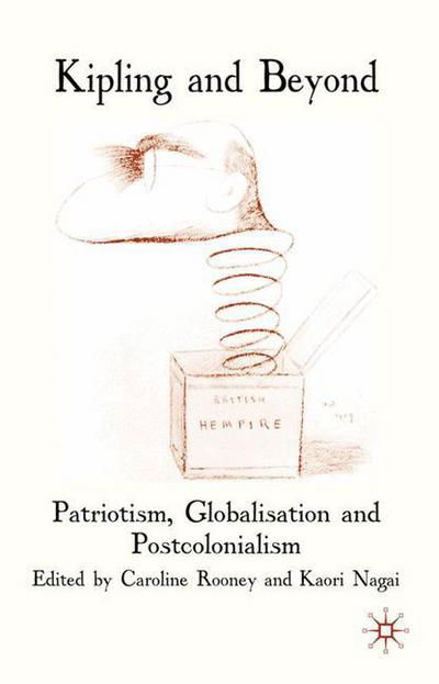 Kipling and Beyond: Patriotism, Globalisation and Postcolonialism - Caroline Rooney - Bøker - Palgrave Macmillan - 9780230224469 - 13. oktober 2010