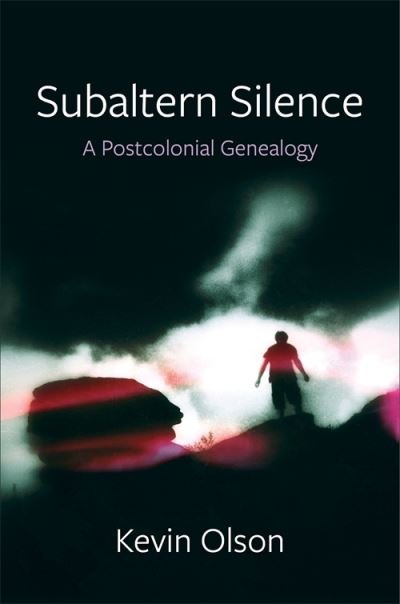 Cover for Kevin Olson · Subaltern Silence: A Postcolonial Genealogy - New Directions in Critical Theory (Gebundenes Buch) (2024)