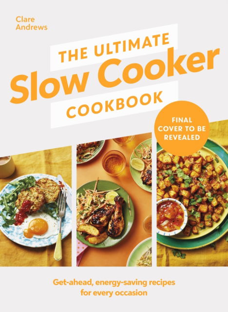 The Ultimate Slow Cooker Cookbook: The Kitchen must-have From the bestselling author of The Ultimate Air Fryer Cookbook - Clare Andrews - Books - Penguin Books Ltd - 9780241664469 - November 9, 2023