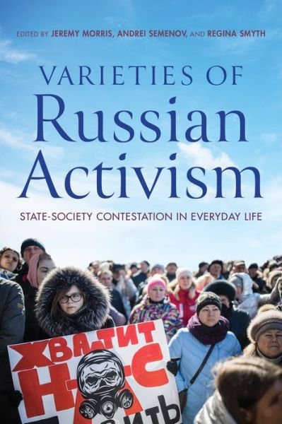 Varieties of Russian Activism: State-Society Contestation in Everyday Life - Jeremy Morris - Bøger - Indiana University Press - 9780253065469 - 4. april 2023