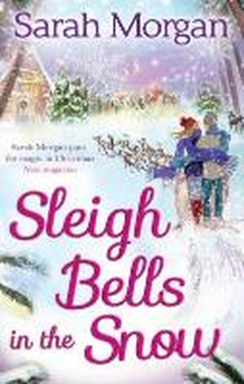 Sleigh Bells In The Snow - Sarah Morgan - Libros - HarperCollins Publishers - 9780263910469 - 1 de octubre de 2013