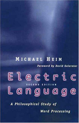 Electric Language: A Philosophical Study of Word Processing; Second Edition - Michael Heim - Books - Yale University Press - 9780300077469 - March 1, 1999