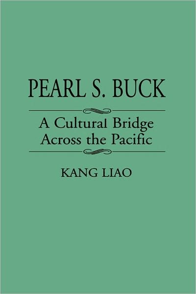 Cover for Kang Liao · Pearl S. Buck: A Cultural Bridge Across the Pacific (Hardcover Book) (1997)