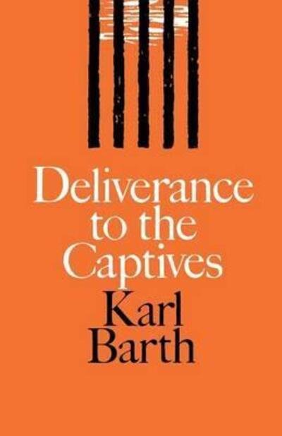 Cover for Karl Barth · Deliverance to the Captives (Paperback Book) (2012)