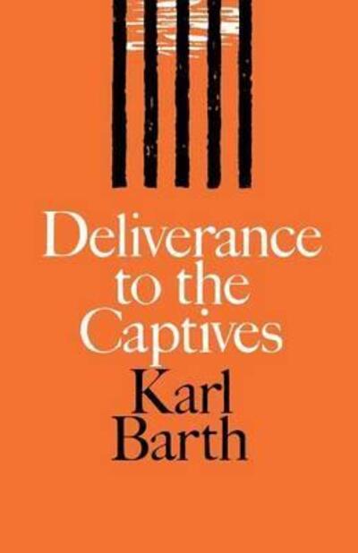 Deliverance to the Captives - Karl Barth - Books - SCM Press - 9780334047469 - October 9, 2012