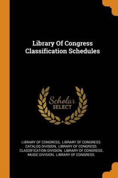 Cover for Library of Congress · Library of Congress Classification Schedules (Paperback Book) (2018)