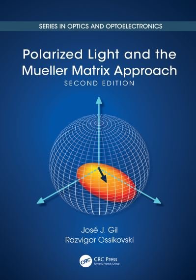 Cover for Gil, Jose J. (Universidad de Zaragoza, Spain) · Polarized Light and the Mueller Matrix Approach - Series in Optics and Optoelectronics (Innbunden bok) (2022)