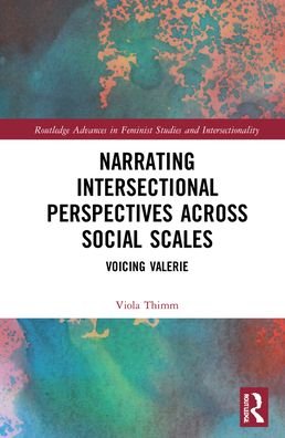Cover for Thimm, Viola (University of Heidelberg, Germany) · Narrating Intersectional Perspectives Across Social Scales: Voicing Valerie - Routledge Advances in Feminist Studies and Intersectionality (Gebundenes Buch) (2022)