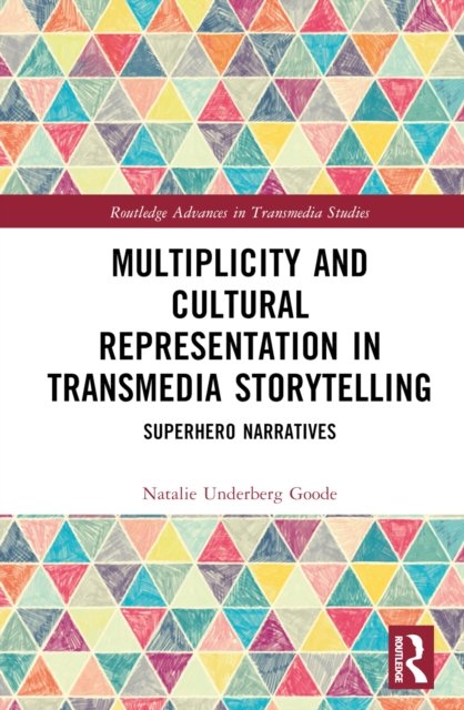 Cover for Underberg-Goode, Natalie (University of Central Florida, USA) · Multiplicity and Cultural Representation in Transmedia Storytelling: Superhero Narratives - Routledge Advances in Transmedia Studies (Hardcover Book) (2022)