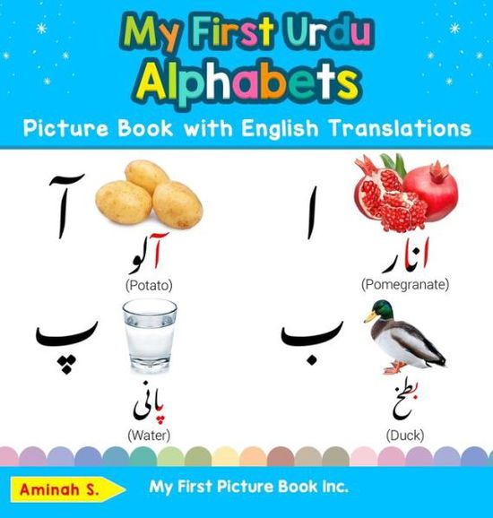 Cover for Aminah S · My First Urdu Alphabets Picture Book with English Translations: Bilingual Early Learning &amp; Easy Teaching Urdu Books for Kids - Teach &amp; Learn Basic Urdu Words for Children (Hardcover Book) (2019)