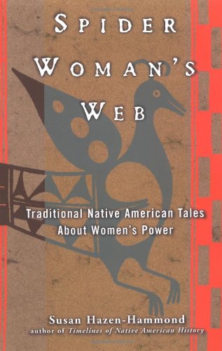 Cover for Hazen-Hammond, Susan (Susan Hazen-Hammond) · Spider Woman's Web: Traditional Native American Tales About Women's Power (Paperback Book) [1st edition] (1999)