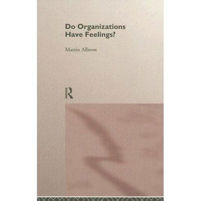 Do Organizations Have Feelings? - Martin Albrow - Bøger - Taylor & Francis Ltd - 9780415115469 - 28. august 1997