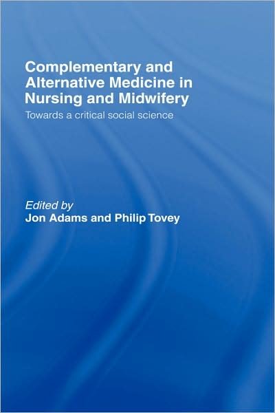 Cover for Jon Adams · Complementary and Alternative Medicine in Nursing and Midwifery: Towards a Critical Social Science (Inbunden Bok) (2007)
