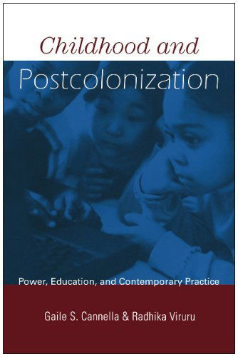 Cover for Cannella, Gaile S. (Tulane University, USA) · Childhood and Postcolonization: Power, Education, and Contemporary Practice - Changing Images of Early Childhood (Hardcover Book) (2004)