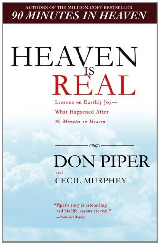 Cover for Don Piper · Heaven Is Real: Lessons on Earthly Joy--What Happened After 90 Minutes in Heaven (Paperback Book) (2009)