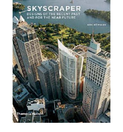 Skyscraper: Designs of the Recent Past and for the Near Future - Architecture / Design Series - Eric Howeler - Książki - Thames & Hudson Ltd - 9780500284469 - 1 grudnia 2003