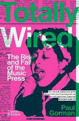 Cover for Paul Gorman · Totally Wired: The Rise and Fall of the Music Press (Paperback Bog) (2023)