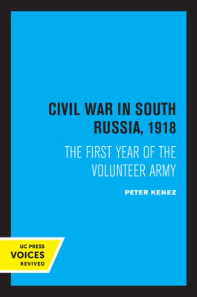 Cover for Peter Kenez · Civil War in South Russia, 1918: The First Year of the Volunteer Army (Pocketbok) (2022)