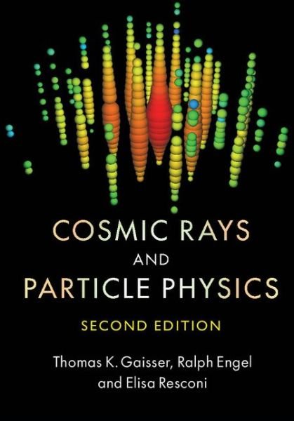 Cover for Gaisser, Thomas K. (University of Delaware) · Cosmic Rays and Particle Physics (Hardcover Book) [2 Revised edition] (2016)