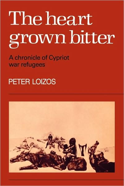 Cover for Peter Loizos · The Heart Grown Bitter: A Chronicle of Cypriot War Refugees (Paperback Book) (1981)