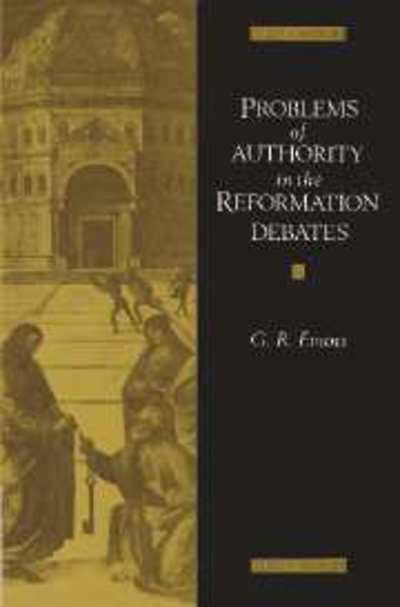 Cover for Evans, G. R. (University of Cambridge) · Problems of Authority in the Reformation Debates (Paperback Bog) (2002)