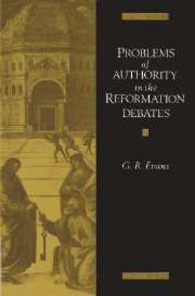 Cover for Evans, G. R. (University of Cambridge) · Problems of Authority in the Reformation Debates (Paperback Book) (2002)